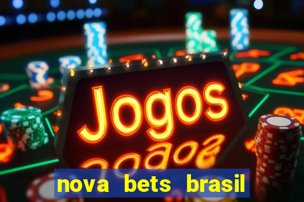 nova bets brasil é confiável