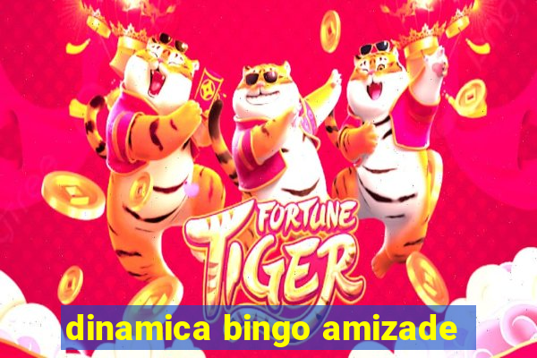 dinamica bingo amizade