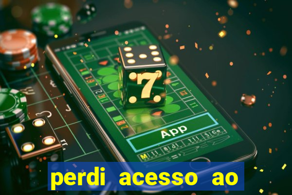 perdi acesso ao google authenticator