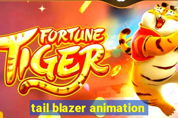 tail blazer animation