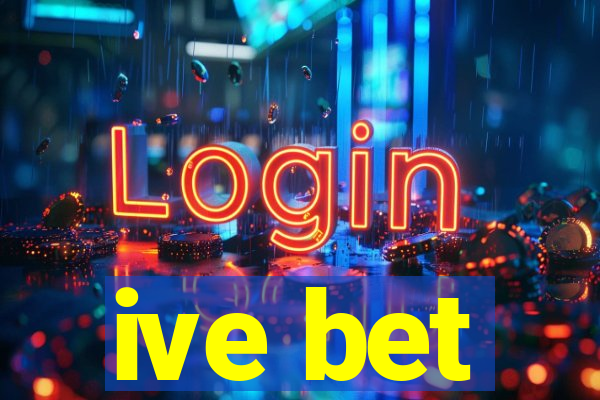 ive bet